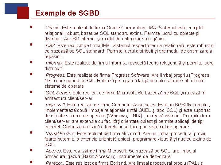 Exemple de SGBD § § § § § Oracle. Este realizat de firma Oracle