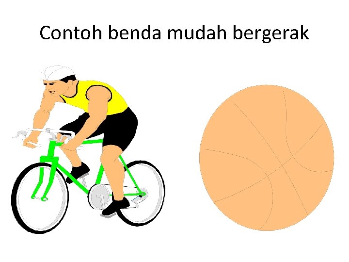 Contoh benda mudah bergerak 