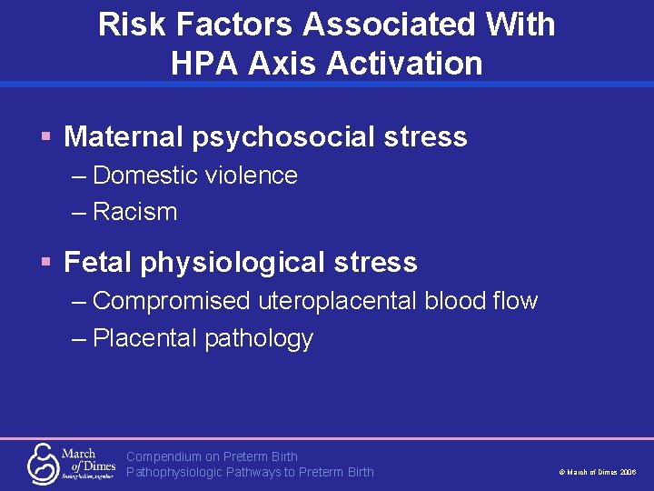 Risk Factors Associated With HPA Axis Activation § Maternal psychosocial stress – Domestic violence