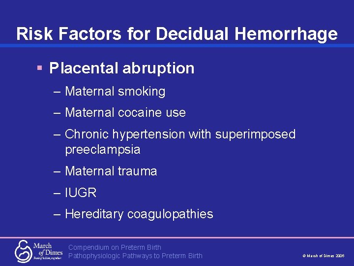 Risk Factors for Decidual Hemorrhage § Placental abruption – Maternal smoking – Maternal cocaine