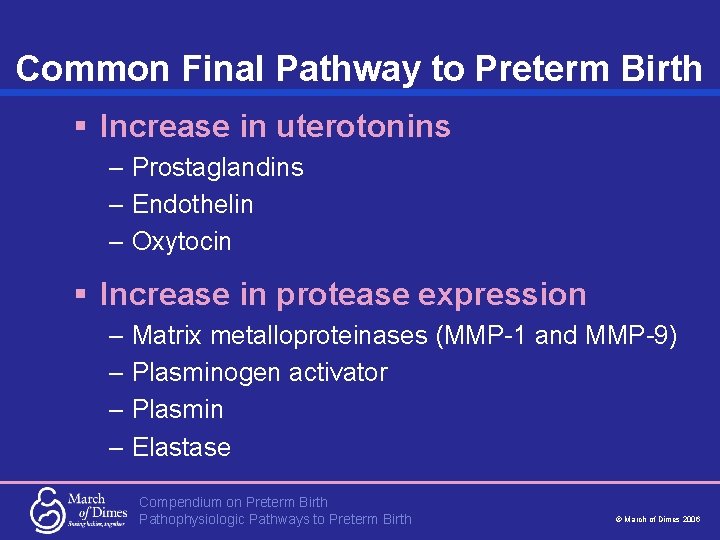 Common Final Pathway to Preterm Birth § Increase in uterotonins – Prostaglandins – Endothelin