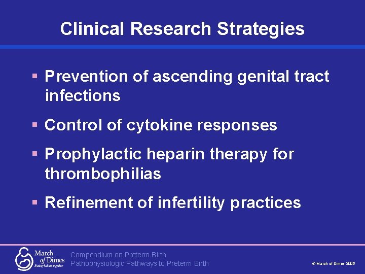 Clinical Research Strategies § Prevention of ascending genital tract infections § Control of cytokine