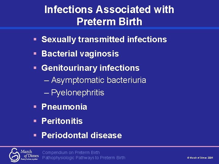 Infections Associated with Preterm Birth § Sexually transmitted infections § Bacterial vaginosis § Genitourinary