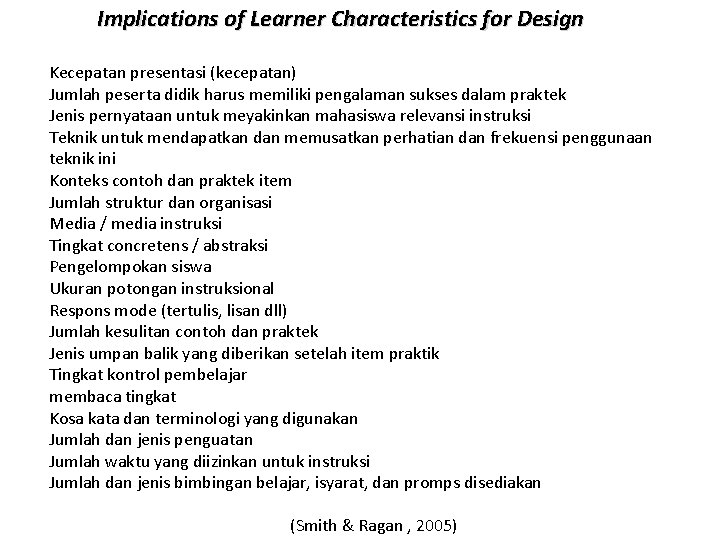 Implications of Learner Characteristics for Design Kecepatan presentasi (kecepatan) Jumlah peserta didik harus memiliki