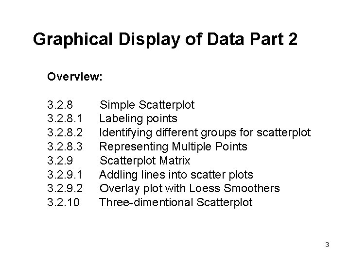 Graphical Display of Data Part 2 Overview: 3. 2. 8 Simple Scatterplot 3. 2.