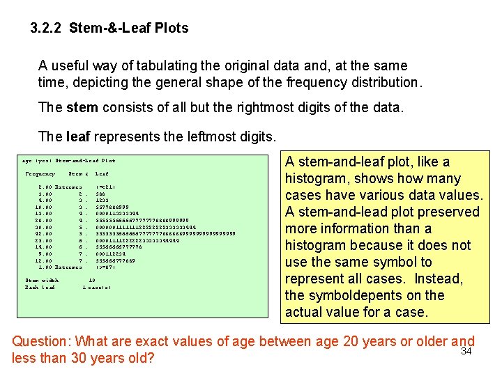 3. 2. 2 Stem-&-Leaf Plots A useful way of tabulating the original data and,
