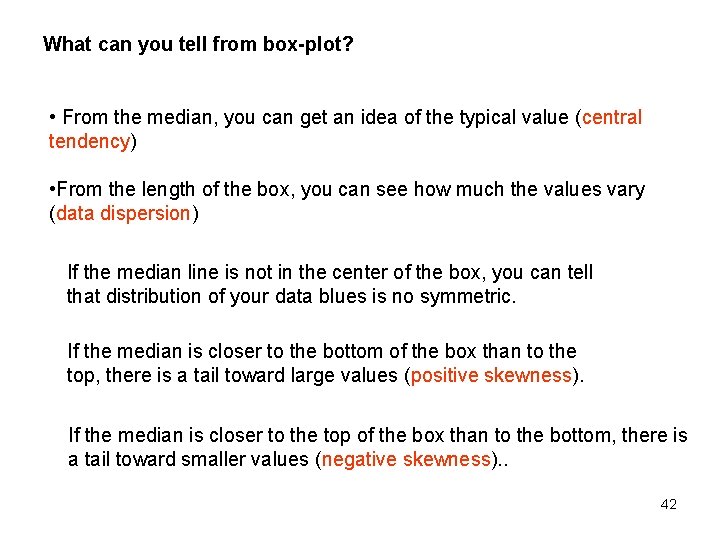 What can you tell from box-plot? • From the median, you can get an