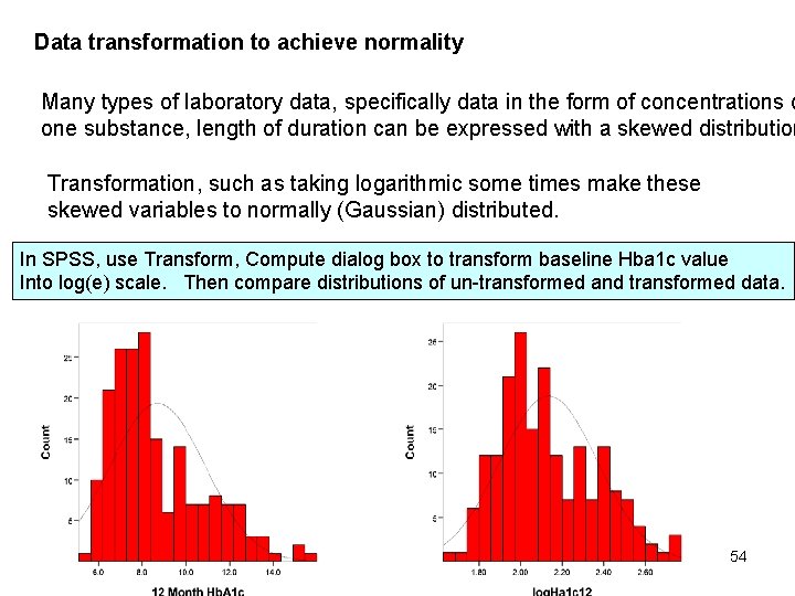 Data transformation to achieve normality Many types of laboratory data, specifically data in the