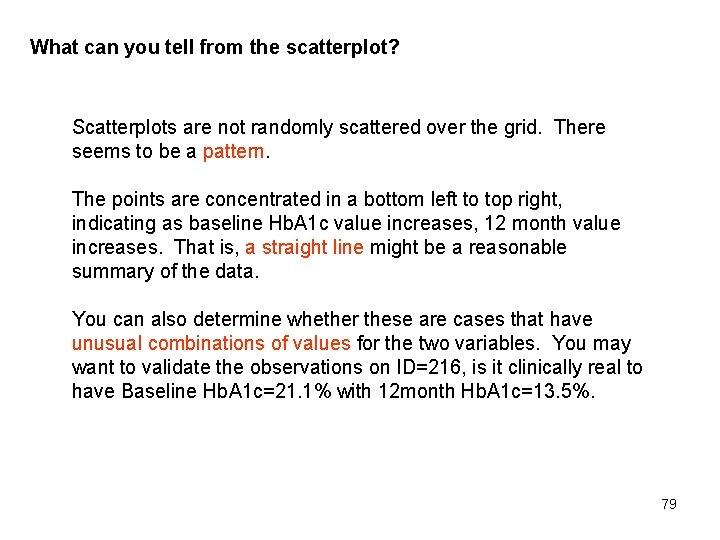 What can you tell from the scatterplot? Scatterplots are not randomly scattered over the