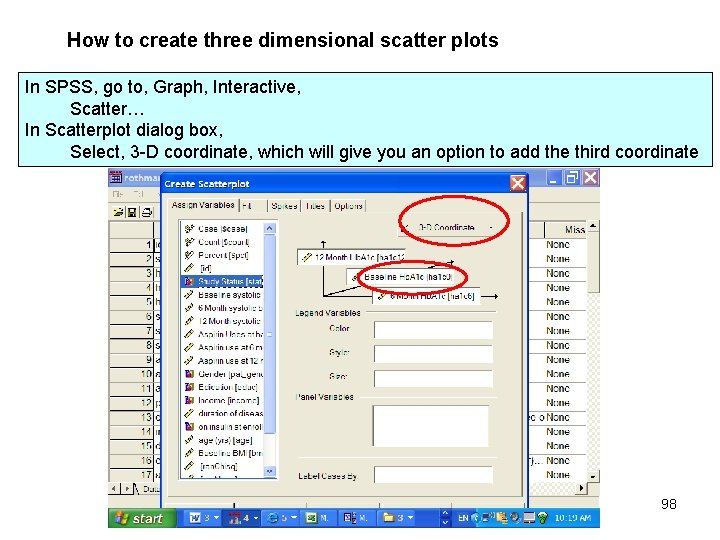 How to create three dimensional scatter plots In SPSS, go to, Graph, Interactive, Scatter…