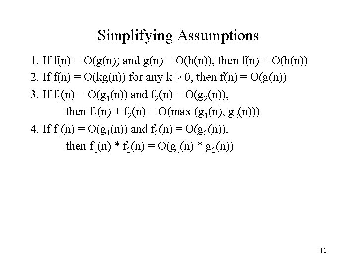 Simplifying Assumptions 1. If f(n) = O(g(n)) and g(n) = O(h(n)), then f(n) =