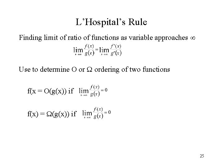 L’Hospital’s Rule Finding limit of ratio of functions as variable approaches Use to determine