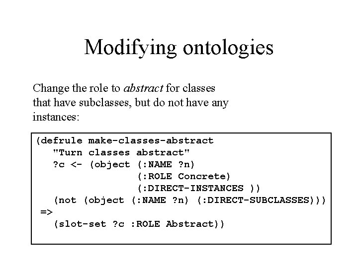 Modifying ontologies Change the role to abstract for classes that have subclasses, but do