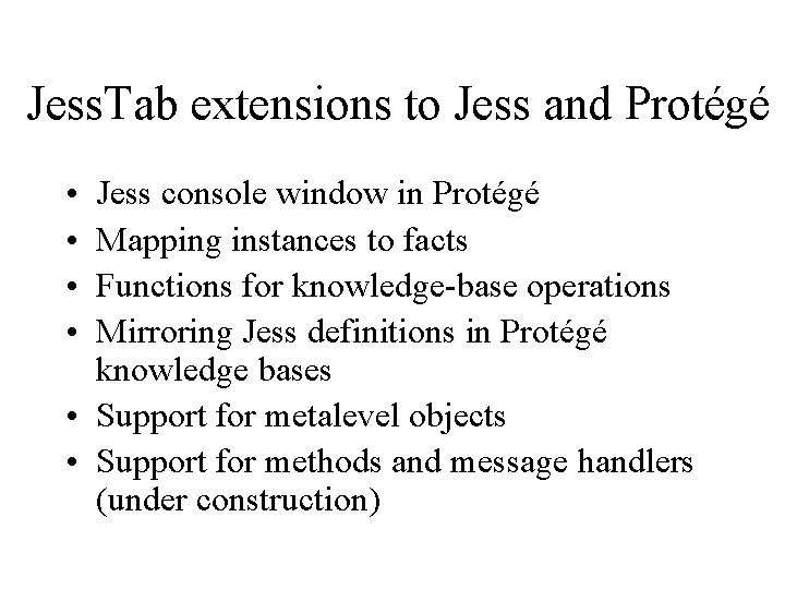 Jess. Tab extensions to Jess and Protégé • • Jess console window in Protégé