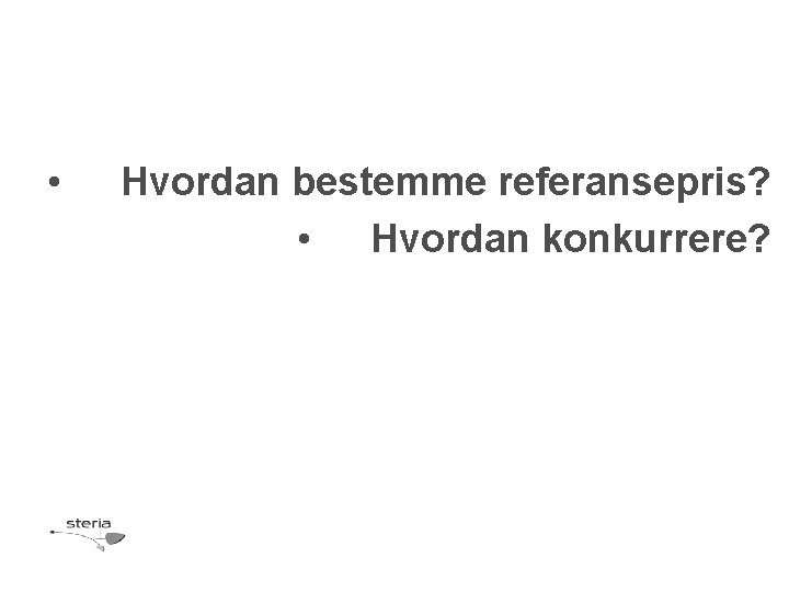  • Hvordan bestemme referansepris? • Hvordan konkurrere? 