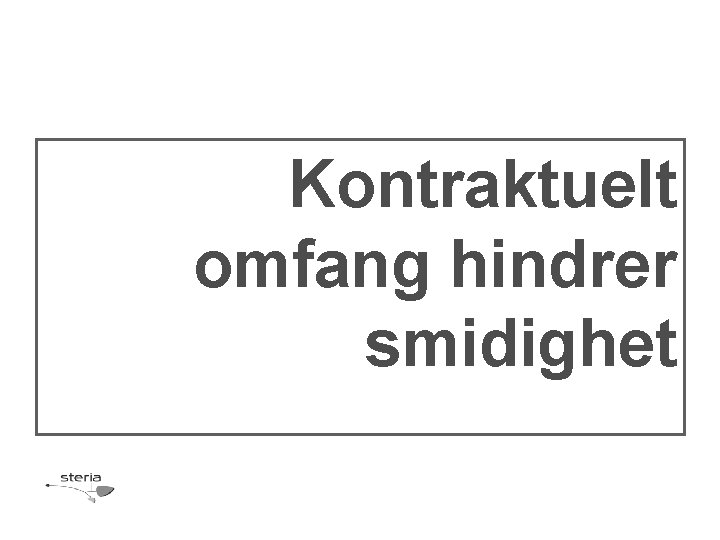 Kontraktuelt omfang hindrer smidighet 