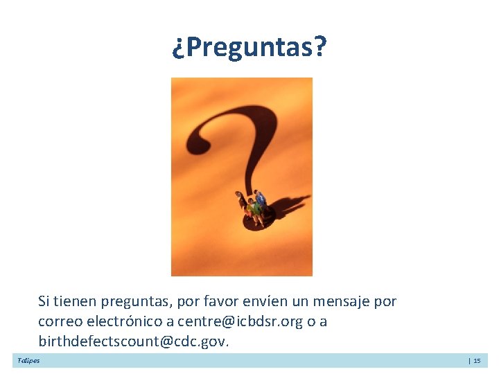 ¿Preguntas? Si tienen preguntas, por favor envíen un mensaje por correo electrónico a centre@icbdsr.