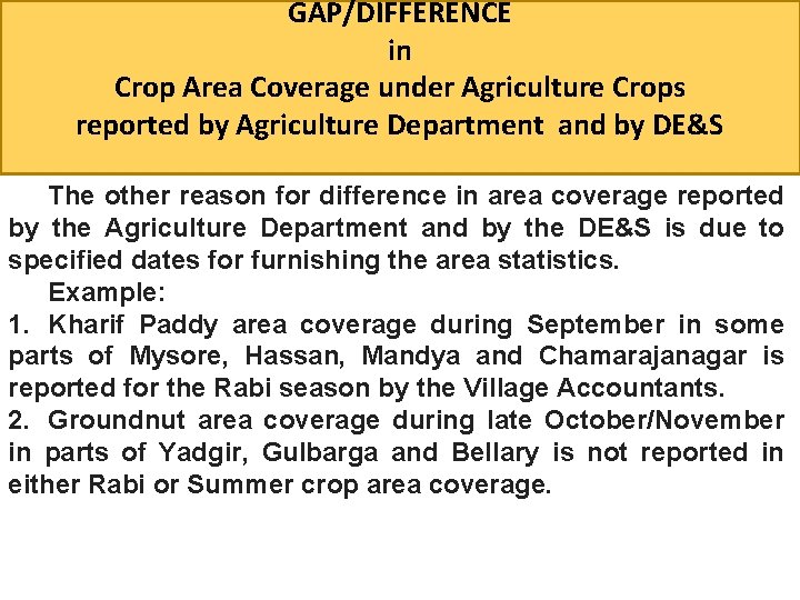 GAP/DIFFERENCE in Crop Area Coverage under Agriculture Crops reported by Agriculture Department and by