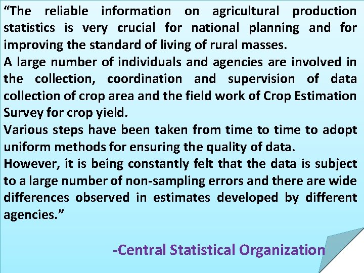 “The reliable information on agricultural production statistics is very crucial for national planning and