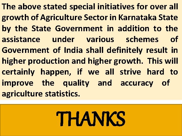 The above stated special initiatives for over all growth of Agriculture Sector in Karnataka