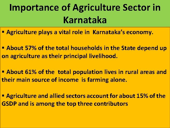 Importance of Agriculture Sector in Karnataka § Agriculture plays a vital role in Karnataka’s