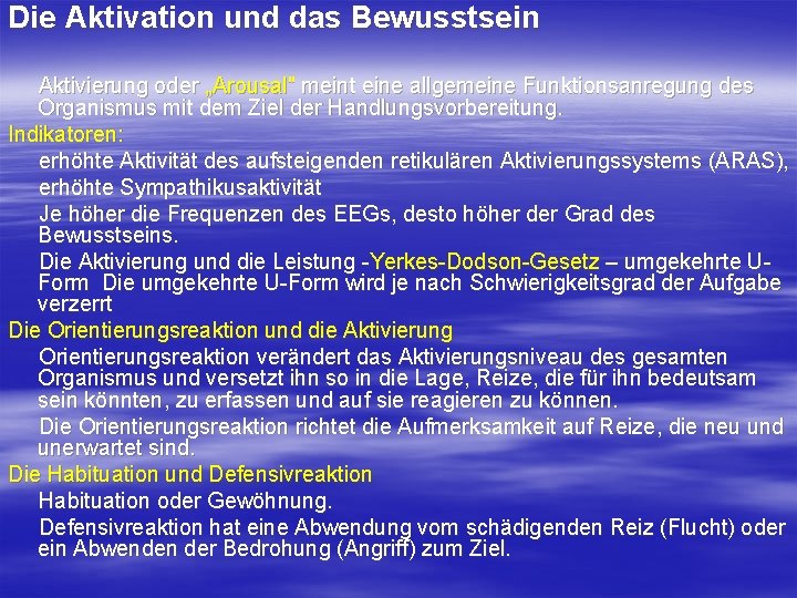 Die Aktivation und das Bewusstsein Aktivierung oder „Arousal" meint eine allgemeine Funktionsanregung des Organismus