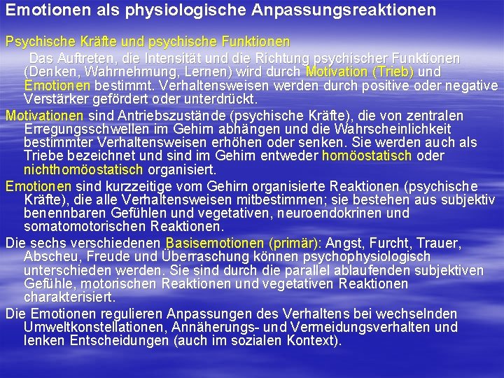 Emotionen als physiologische Anpassungsreaktionen Psychische Kräfte und psychische Funktionen Das Auftreten, die Intensität und