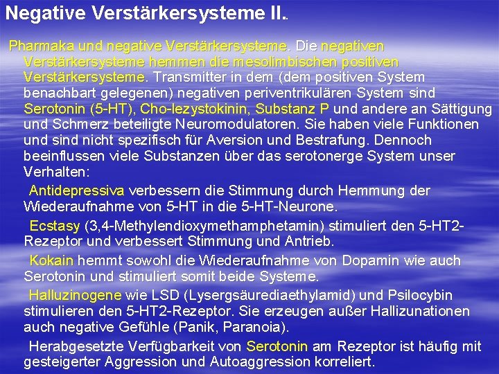 Negative Verstärkersysteme II. . Pharmaka und negative Verstärkersysteme. Die negativen Verstärkersysteme hemmen die mesolimbischen