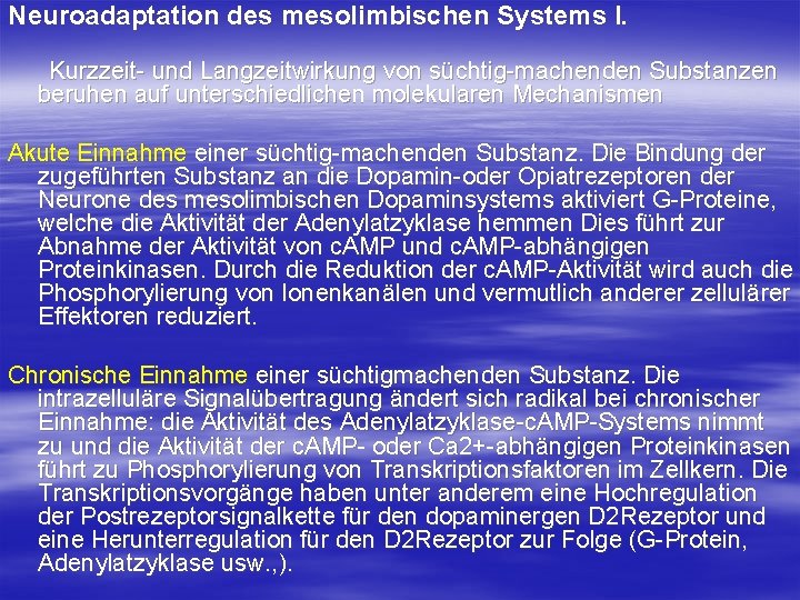 Neuroadaptation des mesolimbischen Systems I. Kurzzeit und Langzeitwirkung von süchtig machenden Substanzen beruhen auf