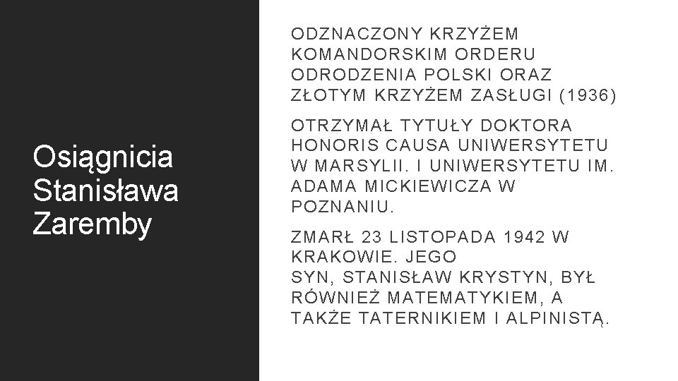 ODZNACZONY KRZYŻEM KOMANDORSKIM ORDERU ODRODZENIA POLSKI ORAZ ZŁOTYM KRZYŻEM ZASŁUGI (1936) Osiągnicia Stanisława Zaremby