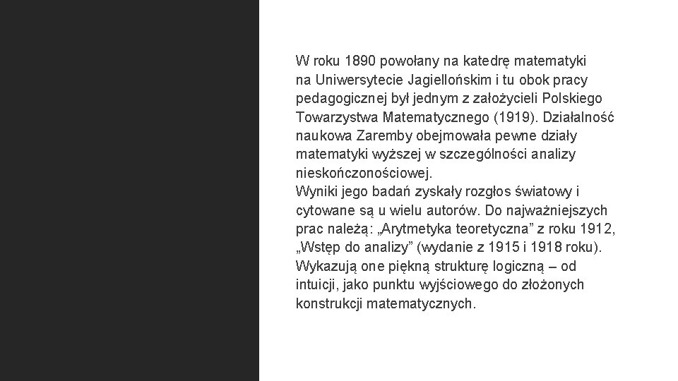 W roku 1890 powołany na katedrę matematyki na Uniwersytecie Jagiellońskim i tu obok pracy