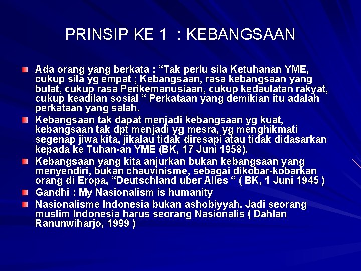 PRINSIP KE 1 : KEBANGSAAN Ada orang yang berkata : “Tak perlu sila Ketuhanan