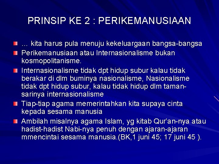 PRINSIP KE 2 : PERIKEMANUSIAAN … kita harus pula menuju kekeluargaan bangsa-bangsa Perikemanusiaan atau