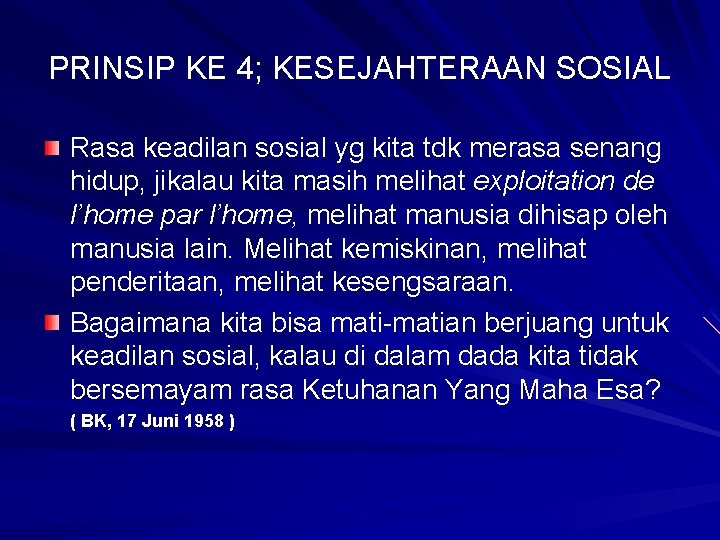 PRINSIP KE 4; KESEJAHTERAAN SOSIAL Rasa keadilan sosial yg kita tdk merasa senang hidup,