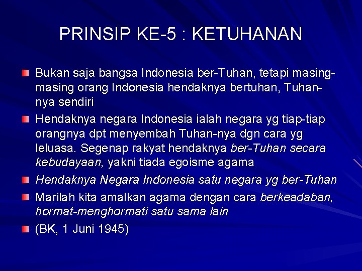 PRINSIP KE-5 : KETUHANAN Bukan saja bangsa Indonesia ber-Tuhan, tetapi masing orang Indonesia hendaknya