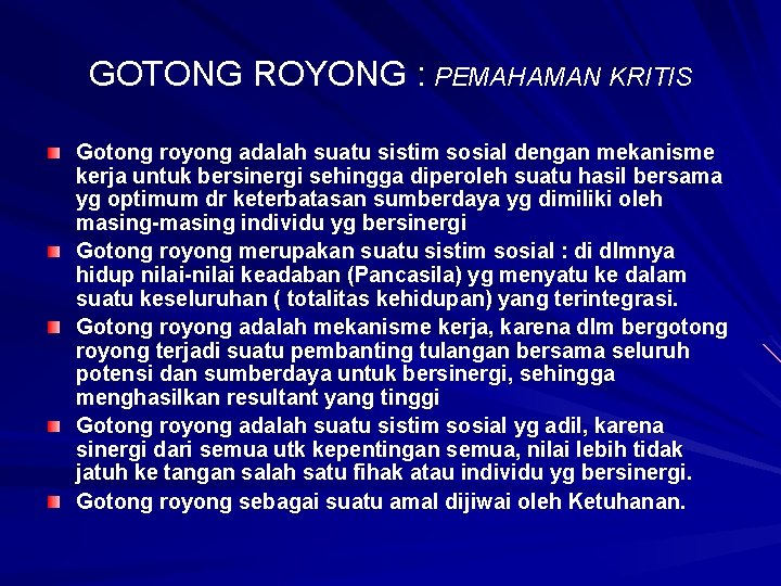 GOTONG ROYONG : PEMAHAMAN KRITIS Gotong royong adalah suatu sistim sosial dengan mekanisme kerja