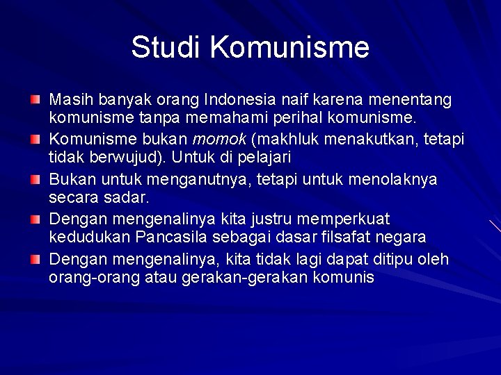 Studi Komunisme Masih banyak orang Indonesia naif karena menentang komunisme tanpa memahami perihal komunisme.