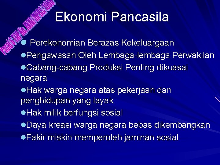 Ekonomi Pancasila l Perekonomian Berazas Kekeluargaan l. Pengawasan Oleh Lembaga-lembaga Perwakilan l. Cabang-cabang Produksi