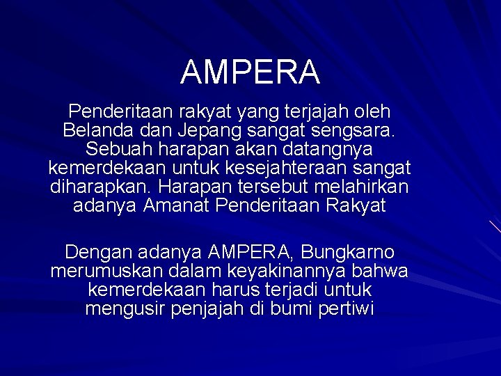 AMPERA Penderitaan rakyat yang terjajah oleh Belanda dan Jepang sangat sengsara. Sebuah harapan akan