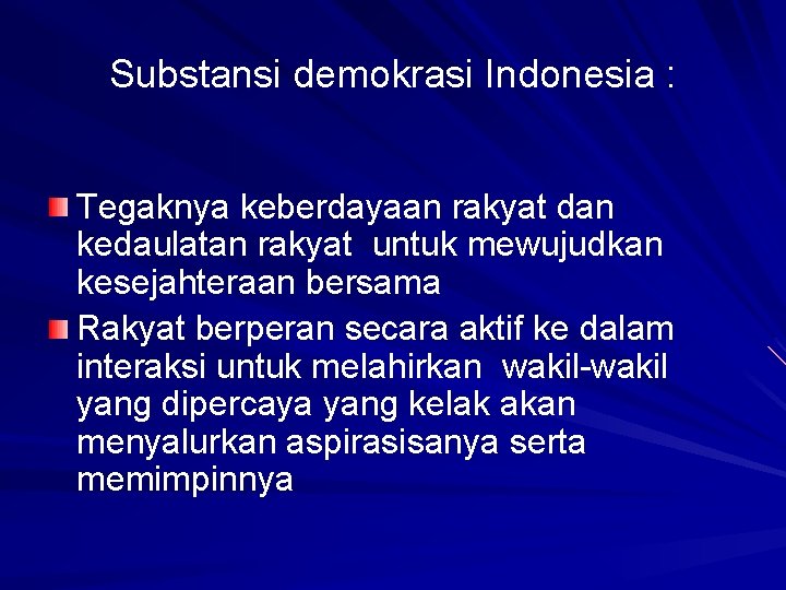 Substansi demokrasi Indonesia : Tegaknya keberdayaan rakyat dan kedaulatan rakyat untuk mewujudkan kesejahteraan bersama
