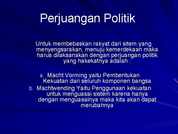 Perjuangan Politik Untuk membebaskan rakyat dari sitem yang menyengsarakan, menuju kemerdekaan maka harus dilaksanakan