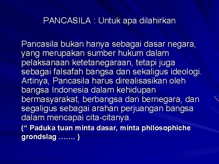 PANCASILA : Untuk apa dilahirkan Pancasila bukan hanya sebagai dasar negara, yang merupakan sumber