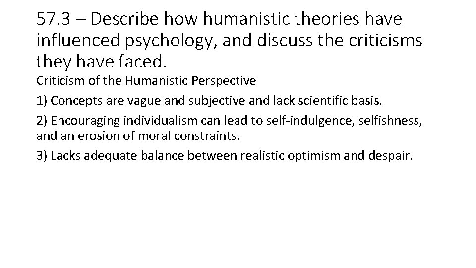 57. 3 – Describe how humanistic theories have influenced psychology, and discuss the criticisms