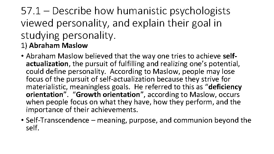 57. 1 – Describe how humanistic psychologists viewed personality, and explain their goal in 57. 1 – Describe how humanistic psychologists viewed personality, and explain their goal in