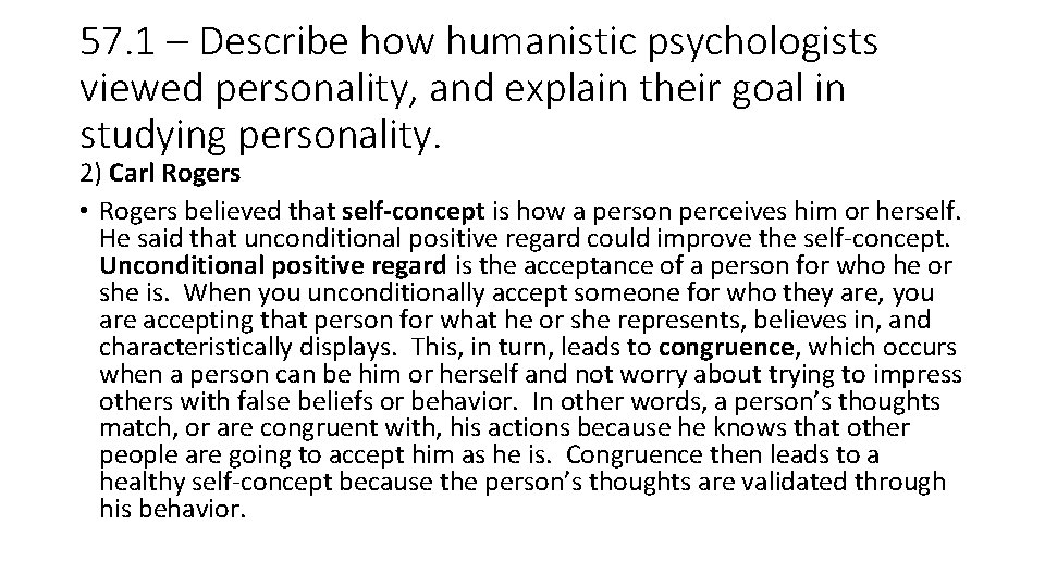 57. 1 – Describe how humanistic psychologists viewed personality, and explain their goal in 57. 1 – Describe how humanistic psychologists viewed personality, and explain their goal in