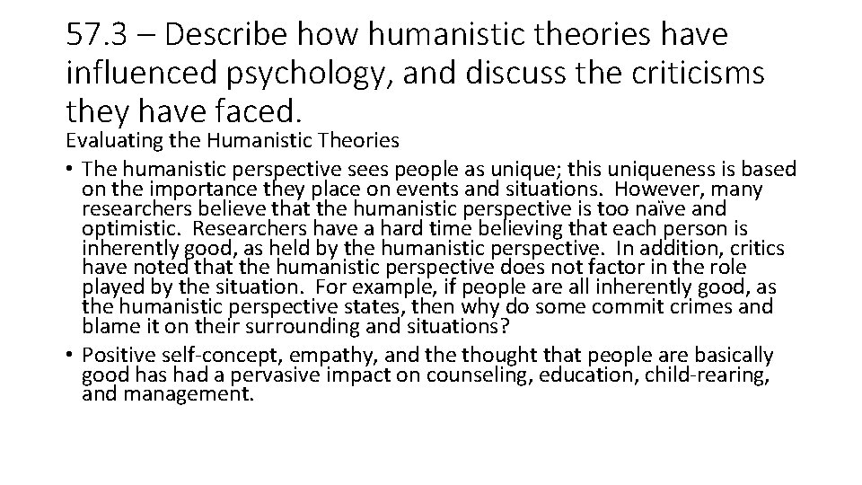 57. 3 – Describe how humanistic theories have influenced psychology, and discuss the criticisms