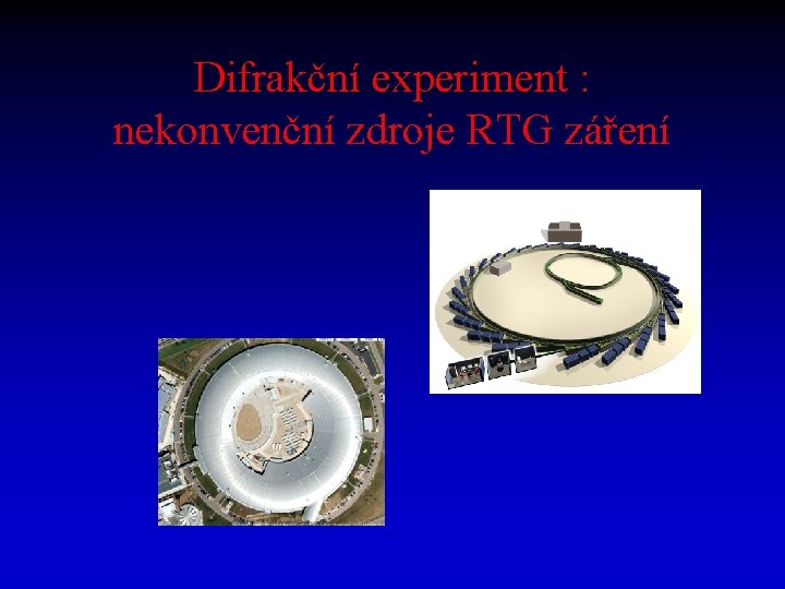 Difrakční experiment : nekonvenční zdroje RTG záření 