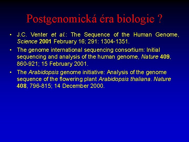 Postgenomická éra biologie ? • J. C. Venter et al. : The Sequence of