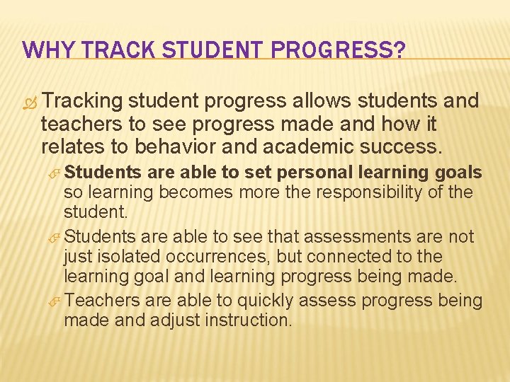 WHY TRACK STUDENT PROGRESS? Tracking student progress allows students and teachers to see progress