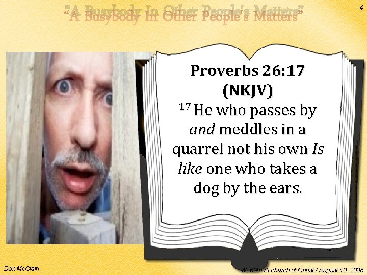 “A Busybody In Other People's Matters” 4 Proverbs 26: 17 (NKJV) 17 He who